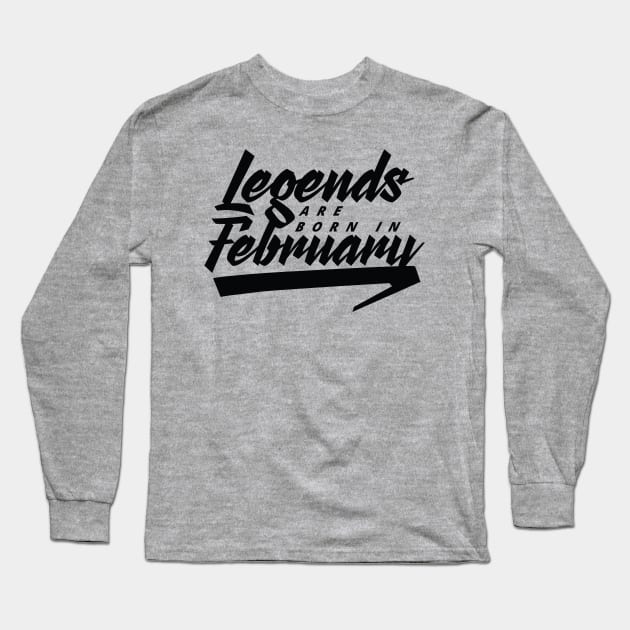 Legends are born in February Long Sleeve T-Shirt by Kuys Ed